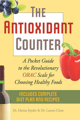 Antioxidant Counter:: A Pocket Guide to the Revolutionary Orac Scale for Choosing Healthy Foods