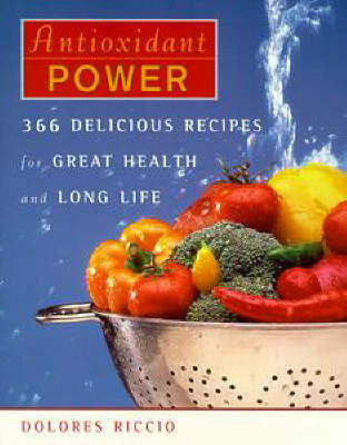 Antioxidant Power: 366 Delicious Recipes for Great Health and Long Life