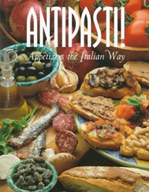 Antipasti: Appetizers The Italian Way