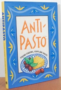 Antipasto: Italian Starters, Soups, and Snacks