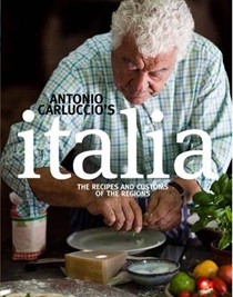 Antonio Carluccio's Italia: The Recipes and Customs of the Regions