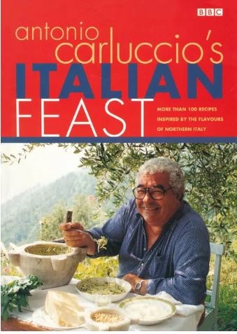 Antonio Carluccio's Italian Feast: Over 100 Recipes Inspired by the Flavours of Northern Italy