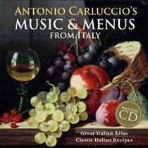 Antonio Carluccio's Music & Menus: Great Italian Arias Classic Italian Recipes