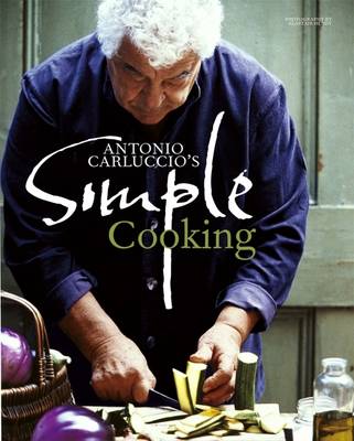 Antonio Carluccio's Simple Cooking / Simple Dishes
