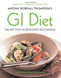 Antony Worrall Thompson's GI Diet: The Diet That Nutritionists Recommend