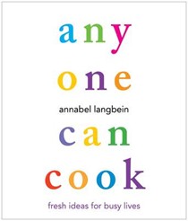 Anyone Can Cook: Fresh Ideas for Busy Lives