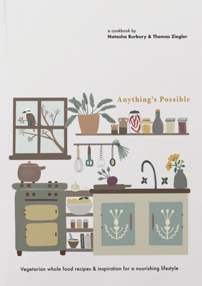 Anything's Possible Cookbook: Vegetarian Whole Food Recipes & Inspiration for a Nourishing Lifestyle