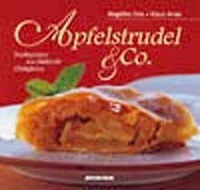 Apfelstrudel & Co. Nachspeisen aus Südtirols Obstgärten