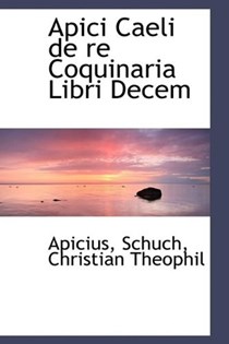 Apici Caeli de re Coquinaria Libri Decem