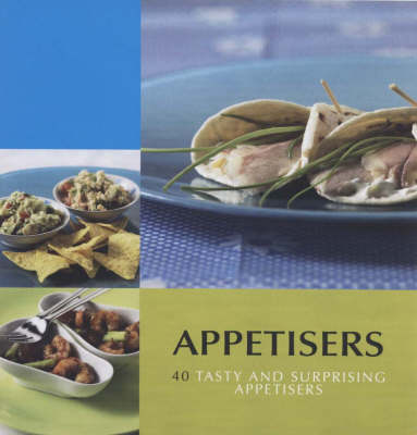 Appetisers: 40 Tasty and Surprising Appetisers