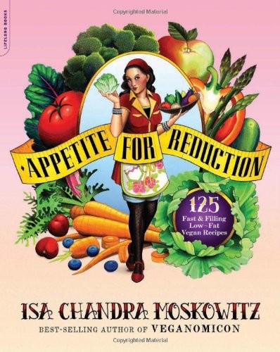 Appetite for Reduction: 100 Fast & Filling Low-Fat Vegan Recipes