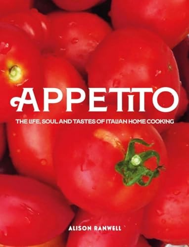 Appetito - The Life, Soul and Tastes of Italian Home Cooking
