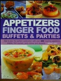 Appetizers, Finger Food, Buffets and Parties: How to Plan the Perfect Celebration with over 400 Inspiring Appetizers, Snacks, First Courses, Party Dishes and Desserts