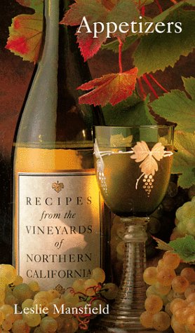 Appetizers: Recipes from the Vineyards of Northern California