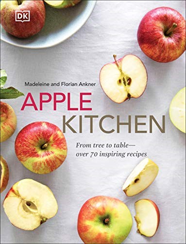 Apple Kitchen: From Tree to Table - Over 70 Inspired Recipes