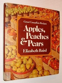 Apples, Peaches and Pears (Great Canadian Recipes Series)