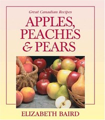 Apples, Peaches and Pears (Great Canadian Recipes Series)