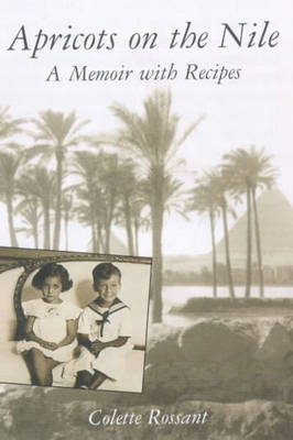Apricots on the Nile: A Memoir with Recipes