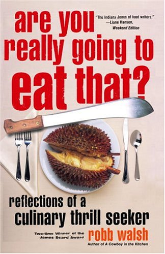Are You Really Going To Eat That?: Reflections of A Culinary Thrill Seeker