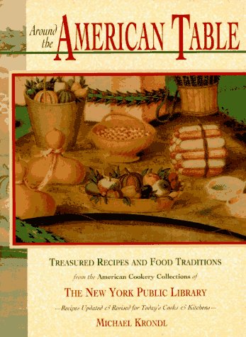 Around the American Table: Treasured Recipes and Food Traditions from the American Cookery Collections of the New York Public Library