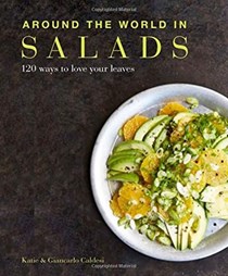 Around the World in Salads: 120 Ways to Love Your Leaves