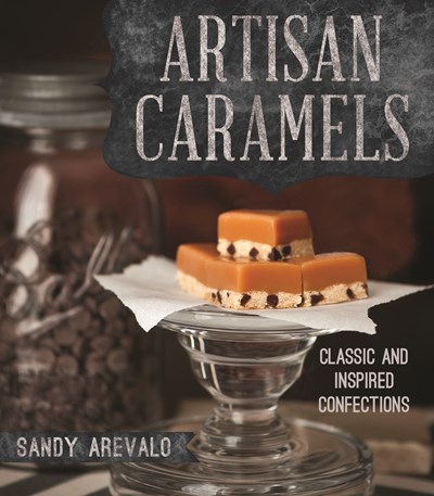 Artisan Caramels: Classic and Inspired Confections
