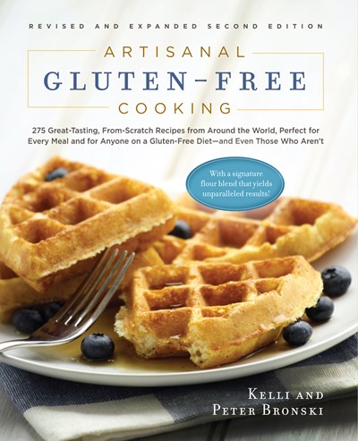 Artisanal Gluten-Free Cooking: 275 Great-Tasting, From-Scratch Recipes from Around the World, Perfect for Every Meal and for Anyone on a Gluten-Free Diet and Even Those Who Aren't