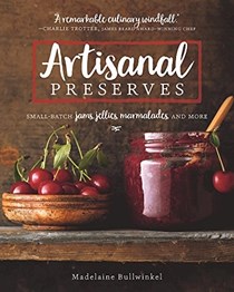 Artisanal Preserves / Gourmet Preserves Chez Madelaine:: Small-Batch Jams, Jellies, Marmalades, and More