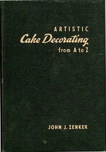 Artistic Cake Decorating: From A to Z