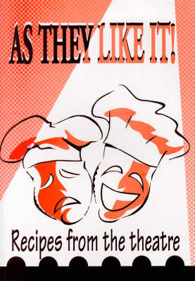 As They Like it: Recipes from the Theatre