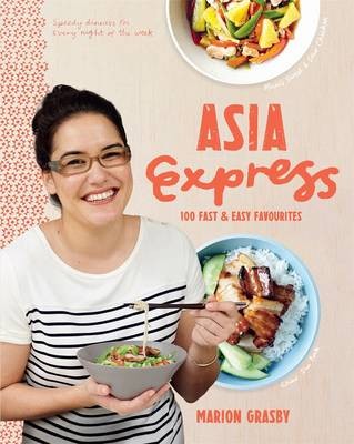 Asia Express: 100 Fast & Easy Favourites