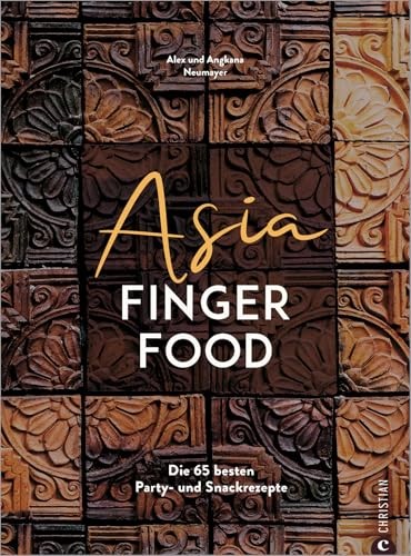 Asia Fingerfood: Die 65 besten Party- und Snackrezepte