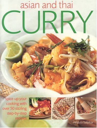 Asian and Thai Curry: Spice up Your Cooking With over 50 Sizzling Step-by-Step Recipes