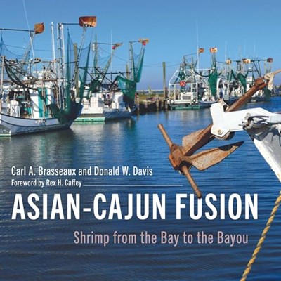 Asian-Cajun Fusion: Shrimp from the Bay to the Bayou (America's Third Coast Series)