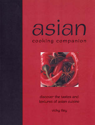 Asian Cooking Companion: Discover the Tastes and Textures of Asian Cuisine