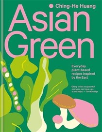 Asian Green: Everyday Plant-Based Recipes Inspired by the East