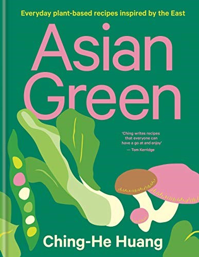 Asian Green: Everyday plant-based recipes inspired by the East