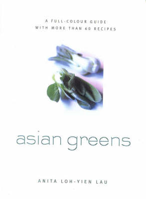 Asian Greens: Culture, Lore, Preparation, and Cooking
