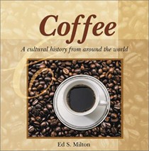 Astonishing Facts About Coffee: A Cultural History from Around the World