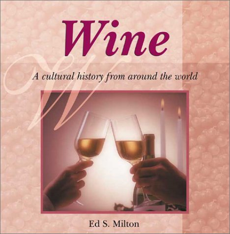 Astonishing Facts About Wine: A Cultural History from Around the World