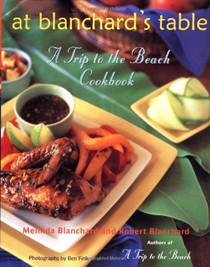 At Blanchard's Table: A Trip to the Beach Cookbook
