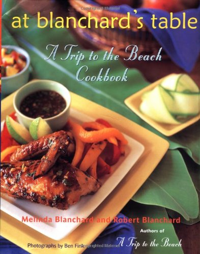 At Blanchard's Table: A Trip to the Beach Cookbook