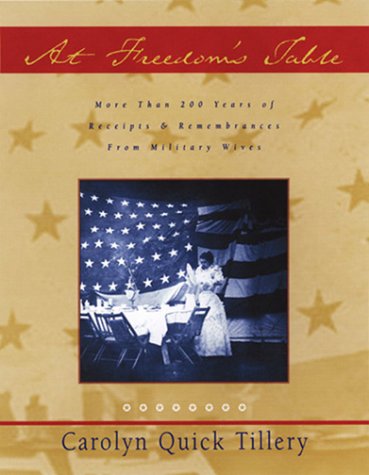 At Freedom's Table: More Than 200 Years of Recipes & Remembrances From Military Wives