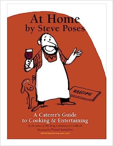 At Home by Steve Poses: A Caterer's Guide to Cooking & Entertaining