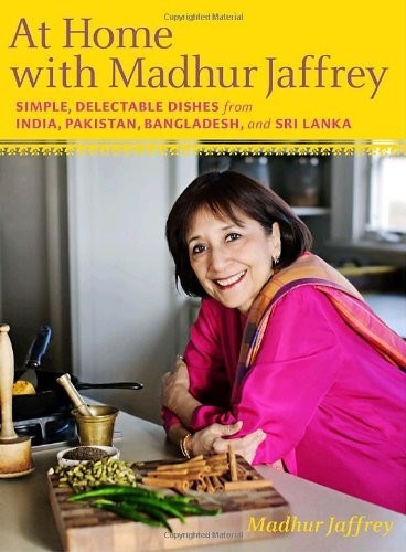 At Home with Madhur Jaffrey: Simple, Delectable Dishes from India, Pakistan, Bangladesh, and Sri Lanka