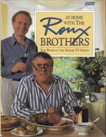 At Home with the Roux Brothers: The Book of the Major TV Series