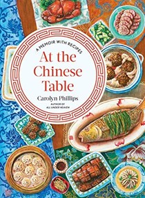  At the Chinese Table: A Memoir with Recipes