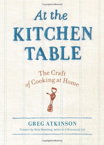 At the Kitchen Table: The Craft of Cooking at Home