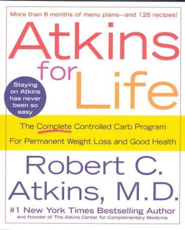 Atkins For Life: The Complete Controlled-Carb Program For Permanent Weight Loss And Good Health