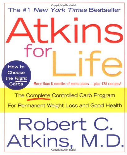 Atkins For Life: The Complete Controlled-Carb Program For Permanent Weight Loss And Good Health
